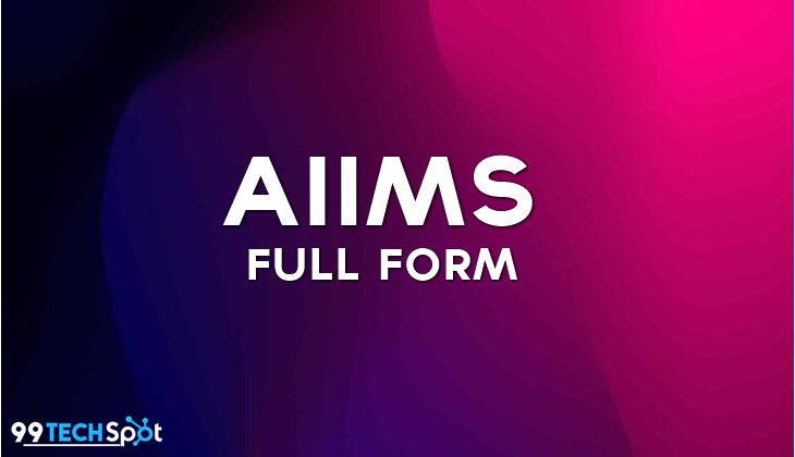 AIIMS Full Form In Hindi – AIIMS क्या है? What Is AIIMS Full Form