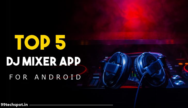 5 Best Dj Song Mixing Karne Wala Apps