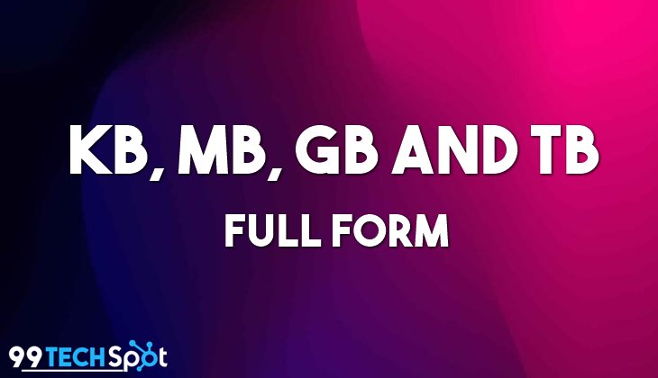 KB, MB, GB and TB Memory Full Form और Difference क्या है?