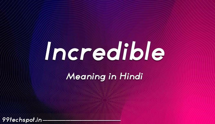 Incredible Meaning in Hindi – Incredible शब्द का हिंदी अर्थ –