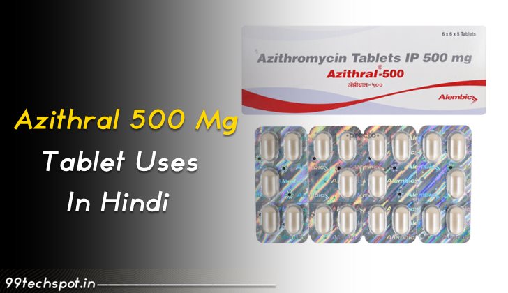 Azithral 500 Mg Tablet Uses in Hindi