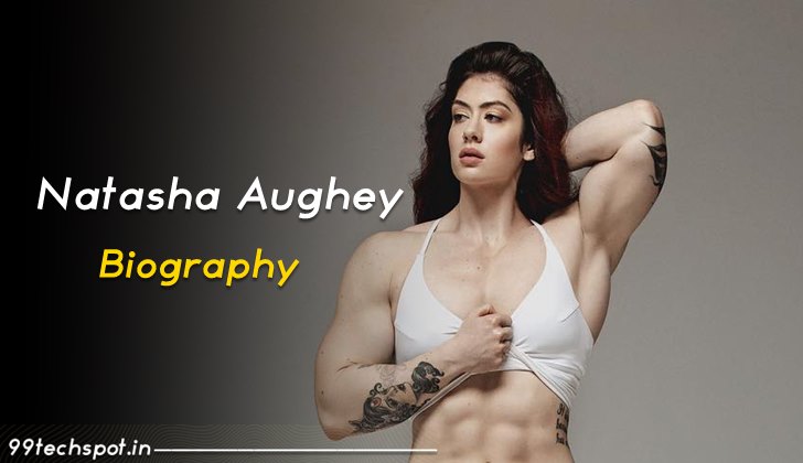 Natasha Aughey Biography In Hindi | नताशा औघेय का जीवन परिचय
