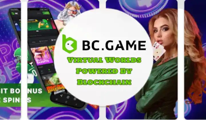 Metaverse And Bc Game : Virtual Worlds Powered By Blockchain