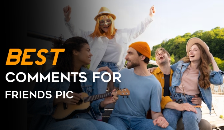 Top 100+ Best Comments For Friends Pic on instagram 1 Comments for friends pic on instagram