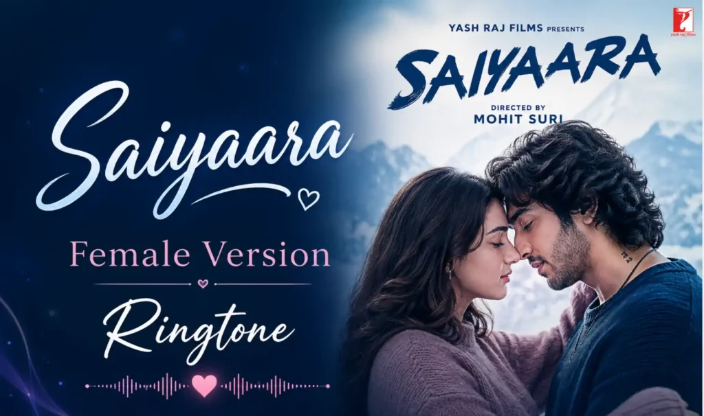 Saiyaara Female Version Ringtone Download – (Fast & Free) High Quality Mp3 1 Saiyaara Female Version Ringtone Download